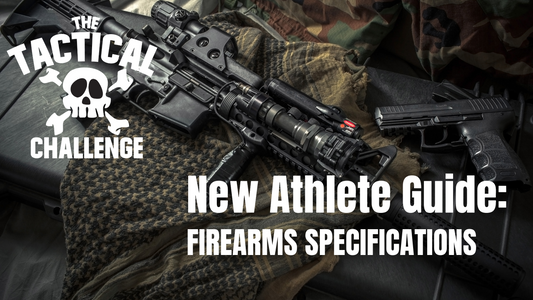 The Tactical Challenge New Athlete Guide: Firearms Specifications